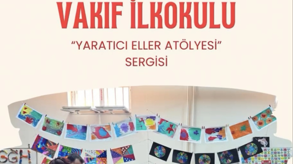 Yaratıcı Eller Atölyesi Okul Sergisi